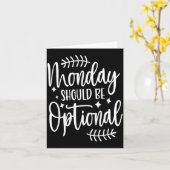 Carte Monday Should Be Optional, Sarcastic Quote Funny (Fleur jaune)