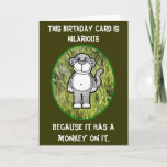 Carte Monkey Hilarious Birthday Card<br><div class="desc">Card depicts monkey standing in the grass and reads,  "This birthday card is hilarious because there's a monkey on it."  Inside says,  "Happy birthday!"</div>