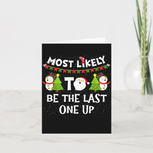 Carte Most Likely To Be Last One Up Funny Christmas Fami (Devant)