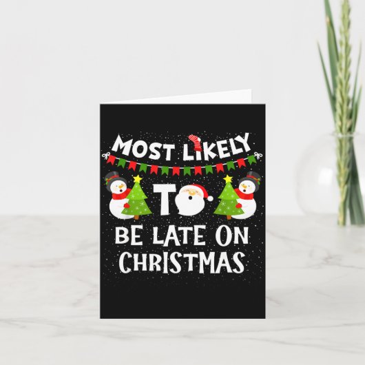 Carte Most Likely To Be Late On Christmas Funny Family M (Devant)