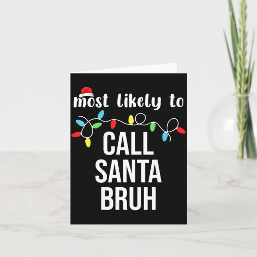 Carte Most Likely To Call Santa Bruh Christmas Family Ma (Devant)