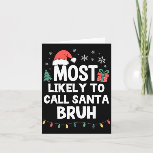 Carte Most Likely To Call Santa Bruh Christmas Funny Xma (Devant)