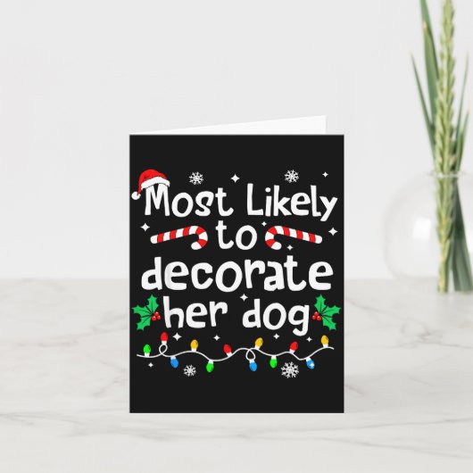 Carte Most Likely To Decorate Her Dog C-hristmas Matchin (Devant)