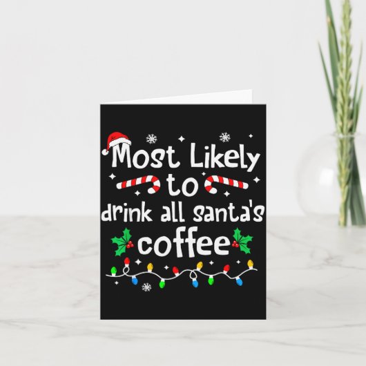 Carte Most Likely To Drink All Santa's Coffee Christmas (Devant)