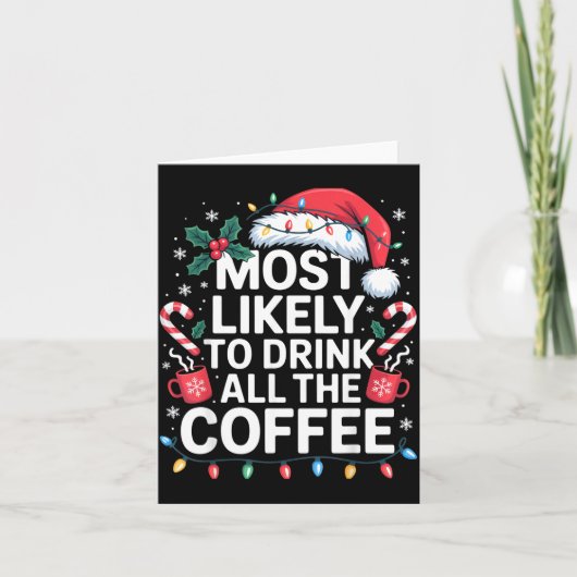 Carte Most Likely To Drink All The Coffee Funny Christma (Devant)
