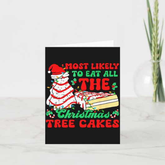 Carte Most Likely To Eat All The Christmas Tree Cakes - (Devant)