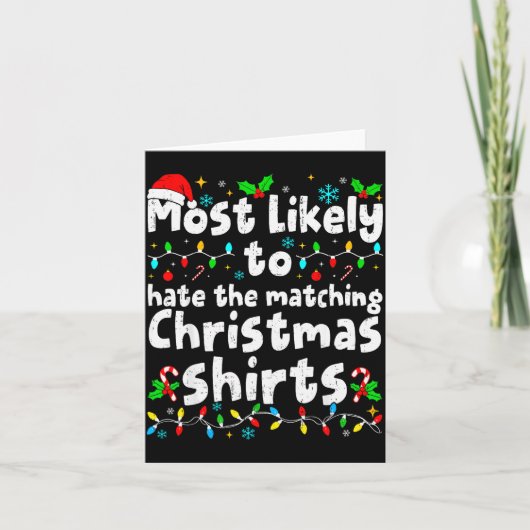 Carte Most Likely To Hate The Matching Christmas Shirt F (Devant)