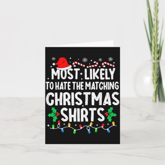 Carte Most Likely To Hate The Matching Christmas Shirts (Devant)