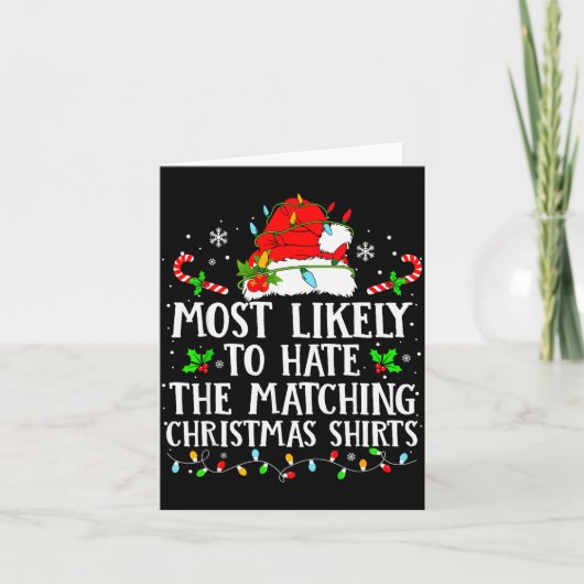 Carte Most Likely To Hate The Matching Christmas Shirts (Devant)