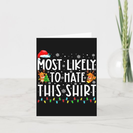 Carte Most Likely To Hate This Shirt Christmas (Devant)
