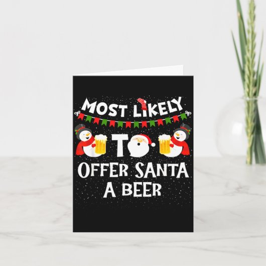 Carte Most Likely To Offer Santa A Beer Snowman Christma (Devant)