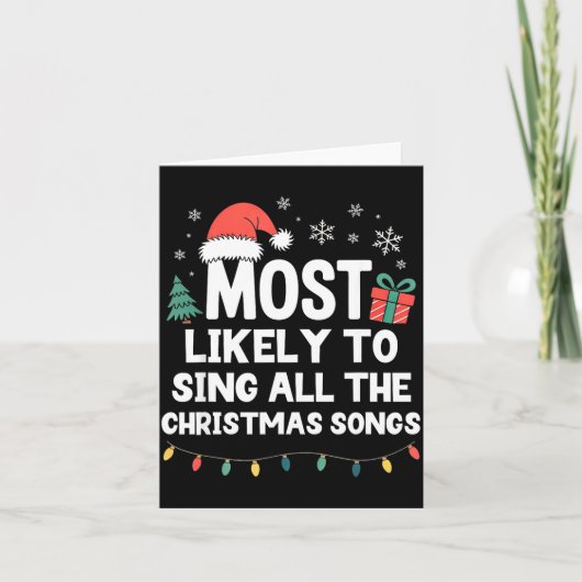 Carte Most Likely To Sing All The Christmas Songs Funny  (Devant)