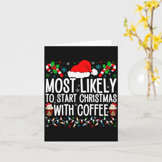 Carte Most Likely To Start Christmas With Coffee Funny F (Fleur jaune)