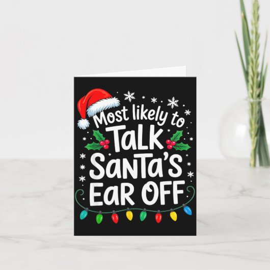 Carte Most Likely To Talk Santa’s Ear Off Funny Holiday (Devant)