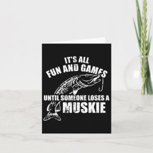 Carte Muskie Pêche Tout est amusant et jeux jusqu'à quel