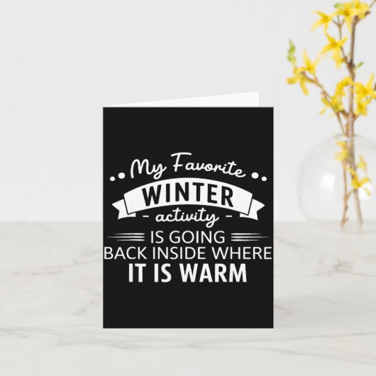 Carte My Favorite Winter Activity Is Going Back Inside W (Fleur jaune)