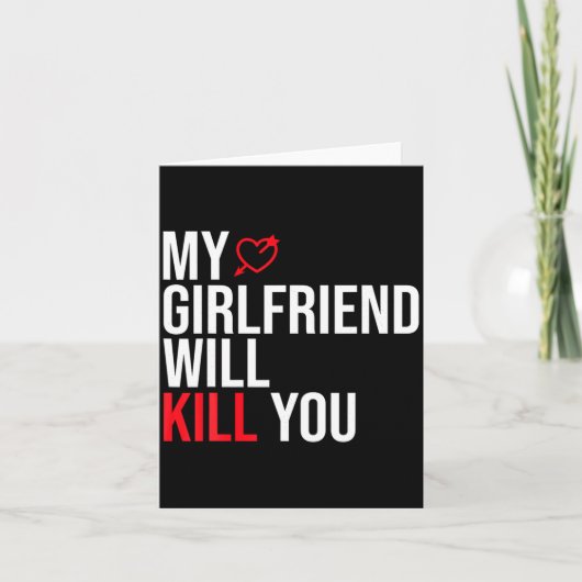 Carte My Girlfriend Will Kill You Relationship Funny Gf (Devant)