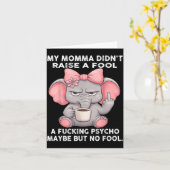 Carte My Momma Didn't Raise A Fool A Foring Psycho Maybe (Fleur jaune)