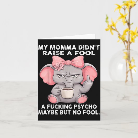 Carte My Momma Didn't Raise A Fool A Foring Psycho Maybe (Fleur jaune)