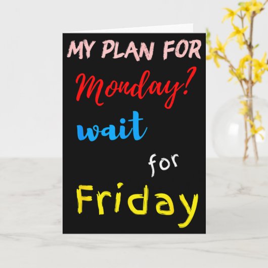 Carte My Plan For Monday_ Wait For Friday (Fleur jaune)