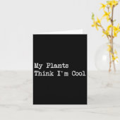 Carte My Plants Think I'm Cool Funny Planting Quotes  (Fleur jaune)