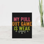 Carte My Pull Out Game Is Weak Funny New Father Dad Gift (Devant)