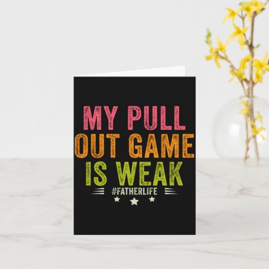 Carte My Pull Out Game Is Weak Funny New Father Dad Gift (Fleur jaune)