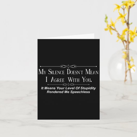 Carte My Silence Doesnt Mean I Agree With You (Fleur jaune)