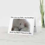 CARTE MY TWIN BROTHER<br><div class="desc">DO YOU LOVE YOUR TWIN BROTHER-LET HIM KNOW ET SEND THIS SAMOYED OUT TO SAY SO JUST FOR "YOU" ON HIS SPECIAL DAY !</div>