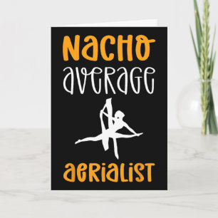 Carte Nacho Average Aerialist. Contorsion Fitness Aérien