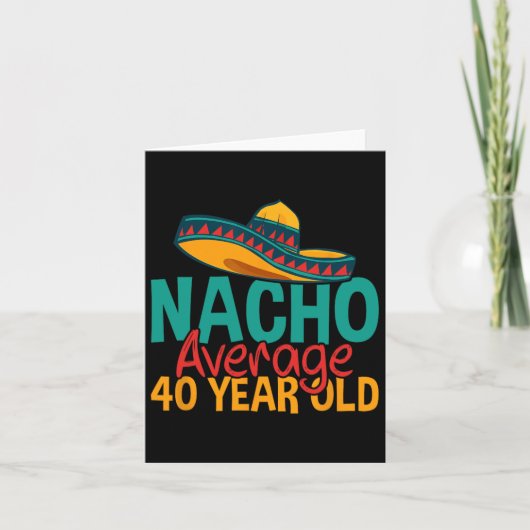Carte Nacho Moyenne 40 Ans Cinco De Mayo 40ème Naissance (Devant)