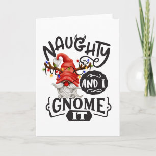 Carte Naughty And I Gnome It Noël Gnome