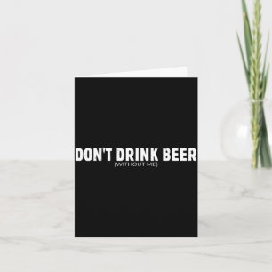 Carte Ne Buvez Pas De Bière Sans Un Amateur De Bière Drô