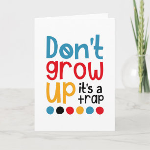 Carte Ne grandissez pas, c'est un piège.