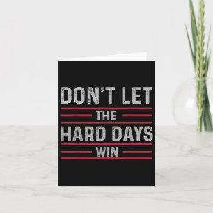 Carte Ne Laissez Pas Les Durs Jours Gagner Inspirationne