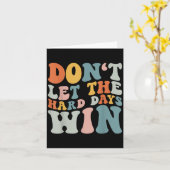 Carte Ne Laissez Pas Les Durs Jours Gagner La Motivation (Fleur jaune)