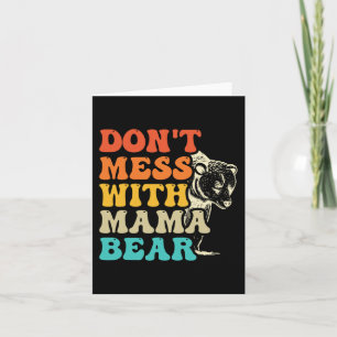 Carte Ne manquez pas Mess with Mama Bear Super Style Fêt