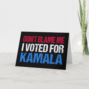 Carte Ne me blâme pas d'avoir voté pour Kamala I