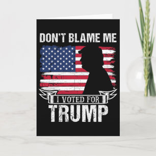 Carte Ne me blâmez pas, j'ai voté pour Trump Rétro Vinta