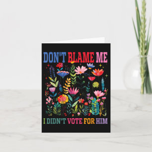 Carte Ne Me Blâmez Pas Je N'Ai Pas Voté Pour Lui Subtil