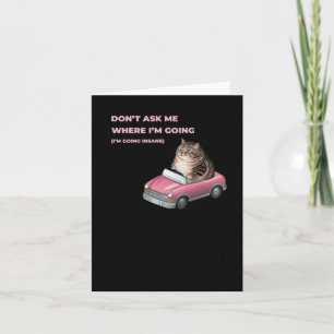 Carte Ne me demandez pas où je vais (je deviens fou) St