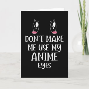Carte Ne me fais pas utiliser mes yeux d'Anime Anime L