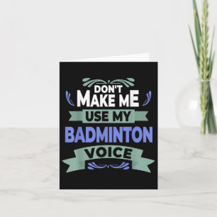 Carte Ne me faites pas utiliser ma voix de badminton - P