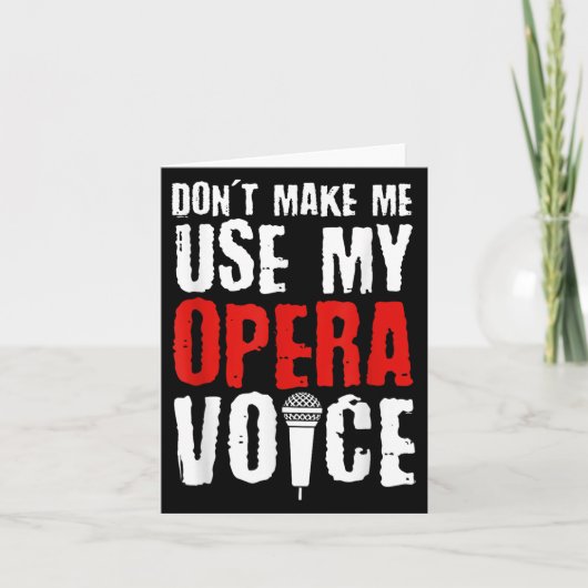 Carte Ne me faites pas utiliser ma voix d'opéra Chanteus (Devant)