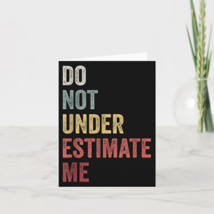 Carte Ne me sous-estimez Cadeau de citation drôle