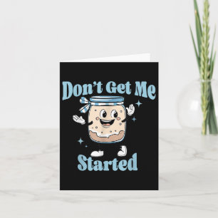 Carte Ne Pas Me Faire Commencer Sourdough Lover Cute Pai