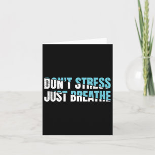 Carte Ne pas stresser juste respirer Cadeau Nerveux Tens
