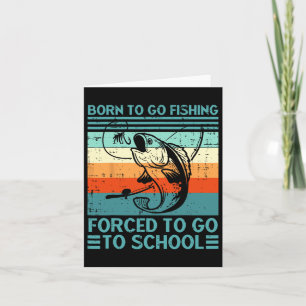 Carte Né Pour Aller Pêcher Forcé À Aller À L'École Funny