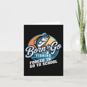 Carte Né Pour Aller Pêcher Forced School Funny Fishing B