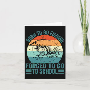 Carte Né Pour Aller Pêcher Forced School Funny Fishing B